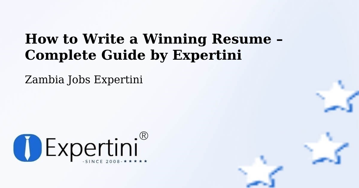 Resume Writing Guide for Job Seekers – Chipata - Chipata, Zambia Jobs Expertini